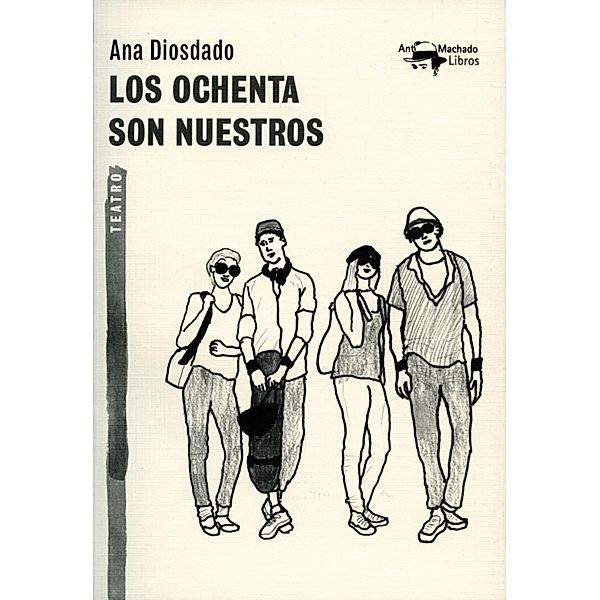 Los ochenta son nuestros / A. Machado Bd.36, Ana Diosdado