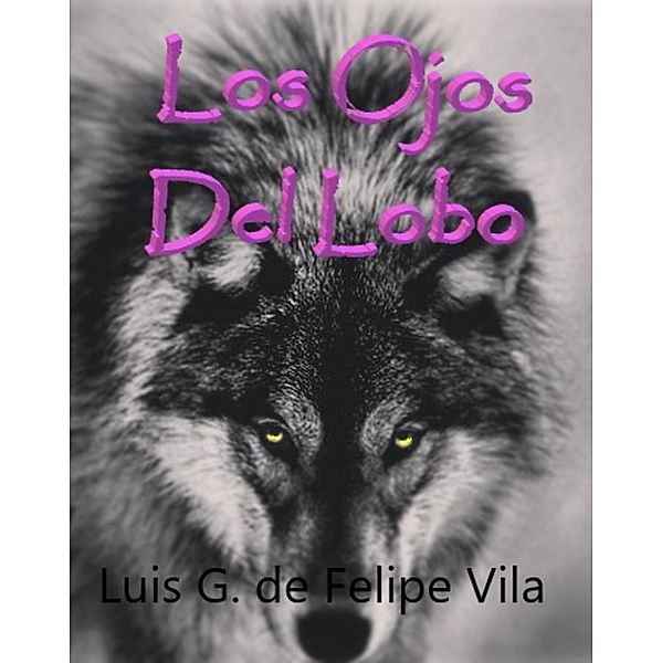 Los Ojos Del Lobo, Luis de Felipe Vila