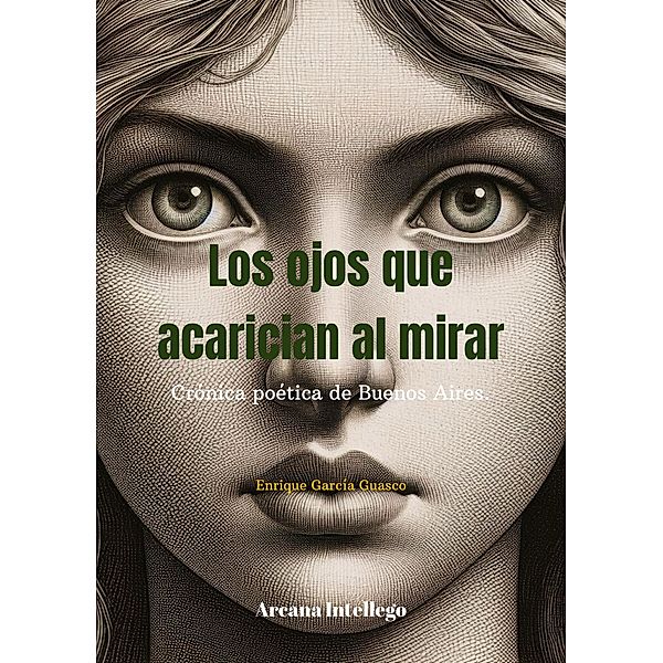 Los ojos que acarician al mirar. (Esto es América, #1) / Esto es América, Enrique García Guasco