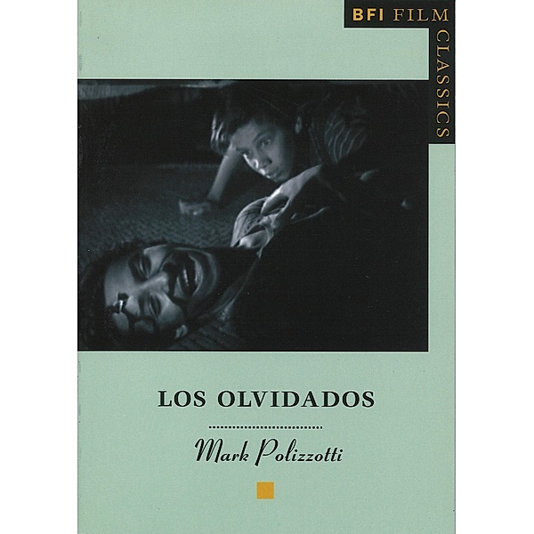 Los Olvidados / BFI Film Classics, Mark Polizzotti