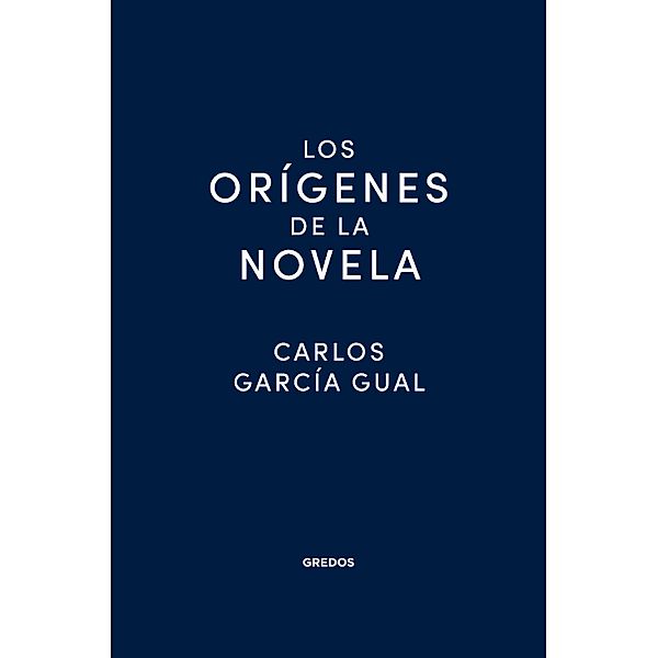 Los orígenes de la novela, Carlos García Gual