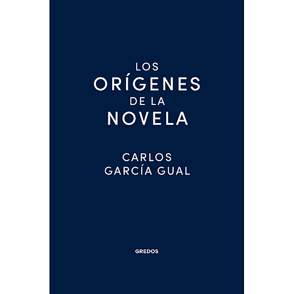 Los orígenes de la novela, Carlos García Gual