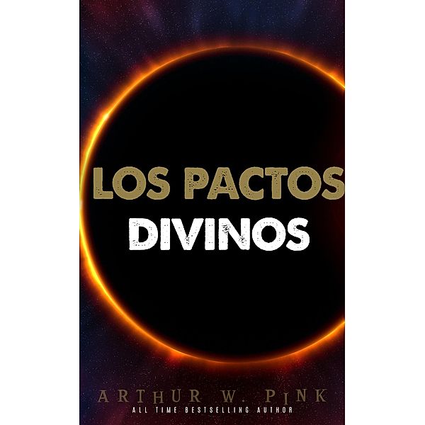 Los pactos divinos, A. W. Pink