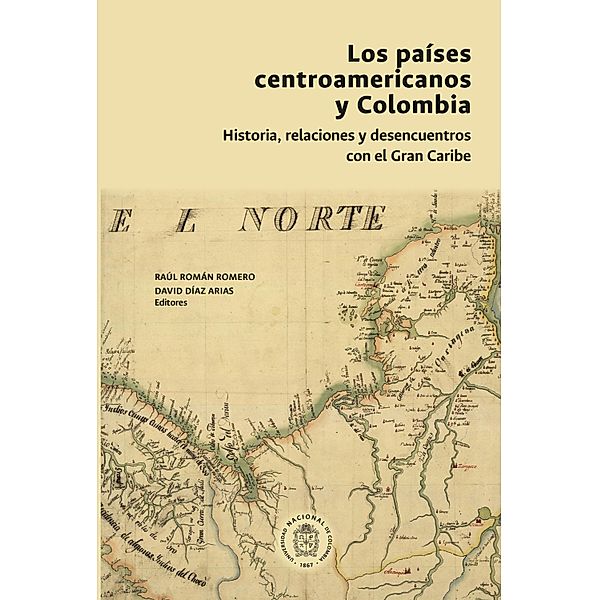 Los países centroamericanos y Colombia: historia, relaciones y desencuentros