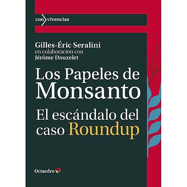 Los papeles de Monsanto / Con-vivencias, Gilles-Éric Seralini, Jérôme Douzelet