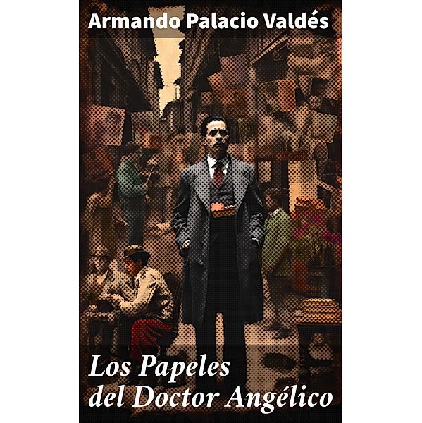 Los Papeles del Doctor Angélico, Armando Palacio Valdés