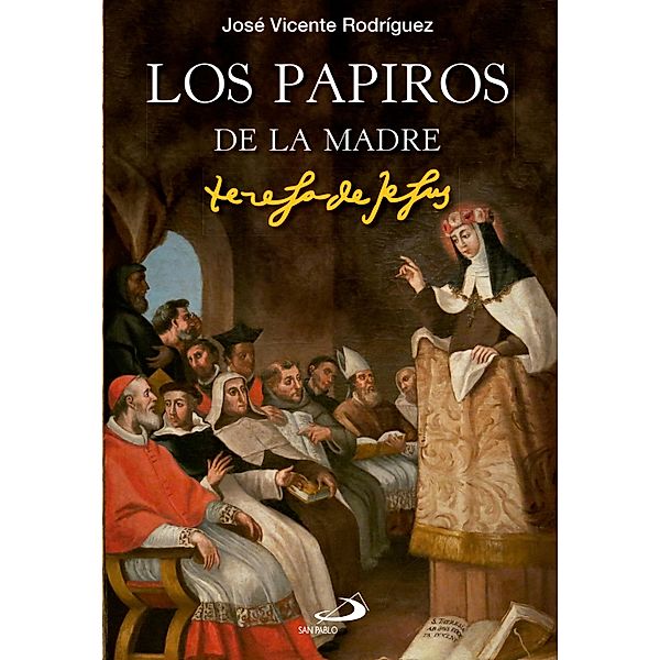 Los papiros de la madre Teresa de Jesús / Caminos Bd.71, José Vicente Rodríguez Rodríguez