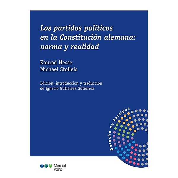 Los partidos políticos en la Constitución alemana: norma y realidad / Derecho de Partidos, Konrad Hesse, Michael Stolleis