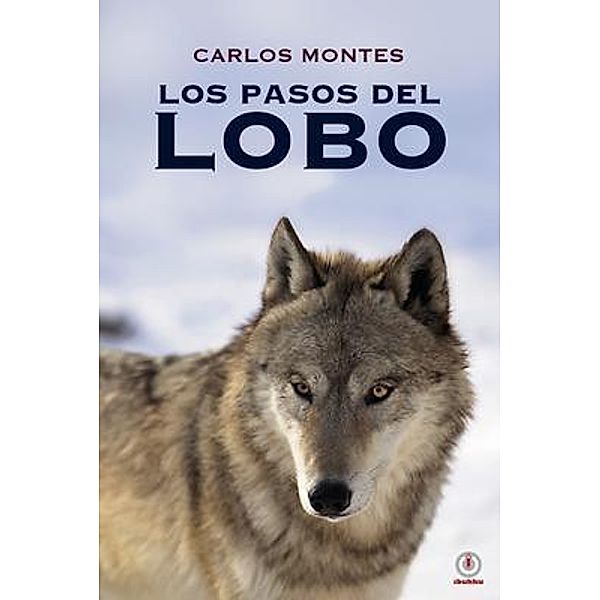 Los pasos del lobo / ibukku, LLC, Carlos Montes