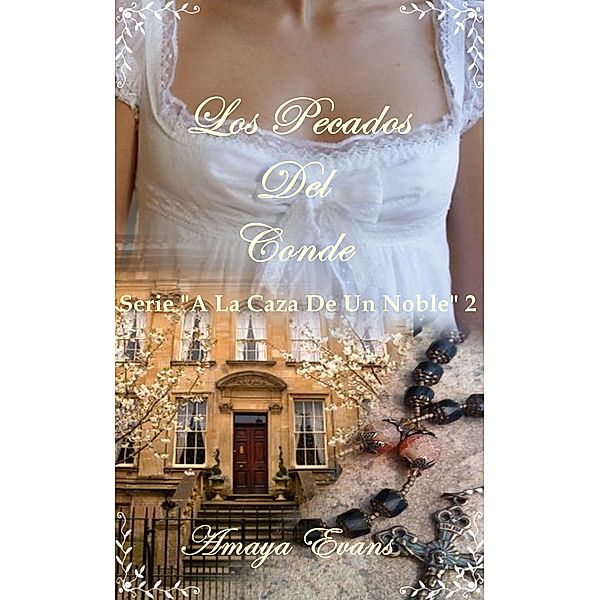 Los Pecados Del Conde (A La Caza De Un Noble, #2) / A La Caza De Un Noble, Amaya Evans