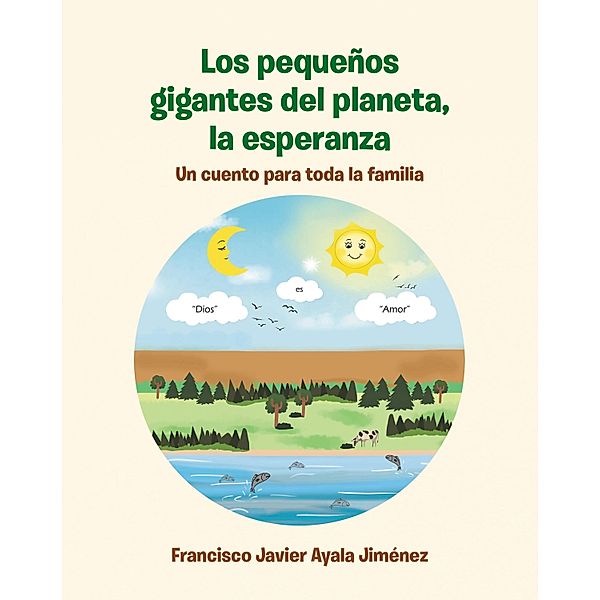 Los pequeños gigantes del planeta, la esperanza, Francisco Javier Ayala Jiménez