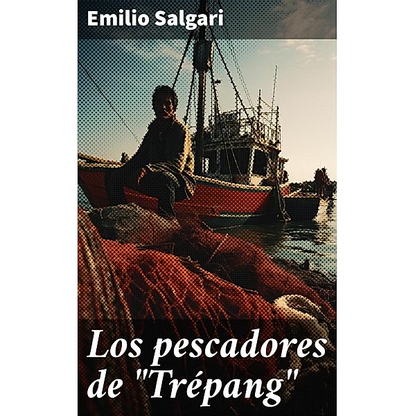 Los pescadores de Trépang, Emilio Salgari