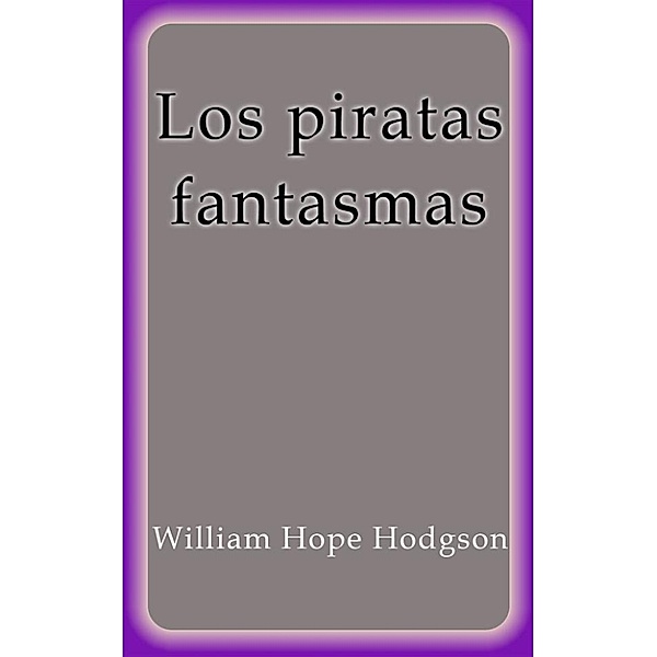 Los piratas fantasmas, William Hope Hodgson