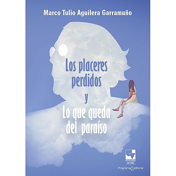 Los placeres perdidos y lo que queda del paraíso, Marco Tulio Aguilera Garramuño