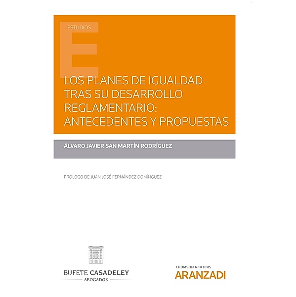 Los planes de igualdad tras su desarrollo reglamentario: antecedentes y propuestas / Estudios, Alvaro San Martín