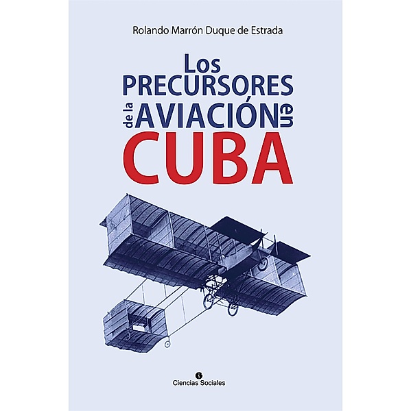 Los precursores de la aviación en Cuba, Rolando A. Marrón Duque de Estrada