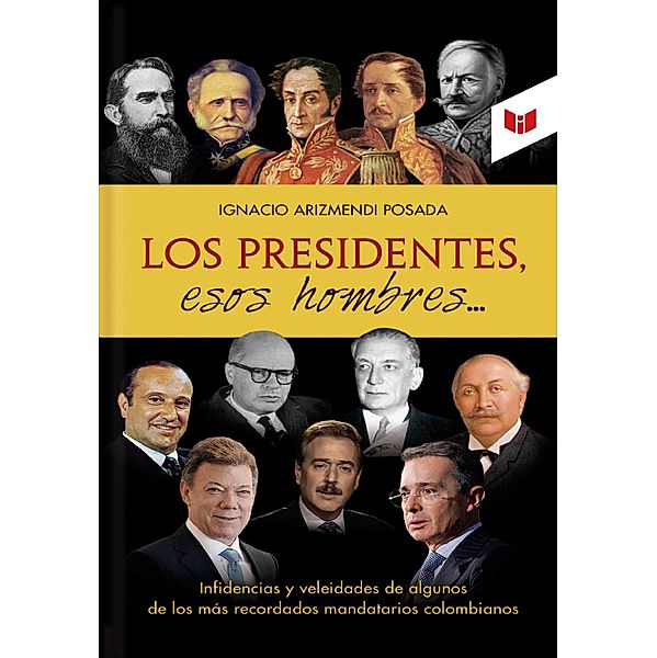 Los presidentes esos hombres, Ignacio Arizmendi Posada