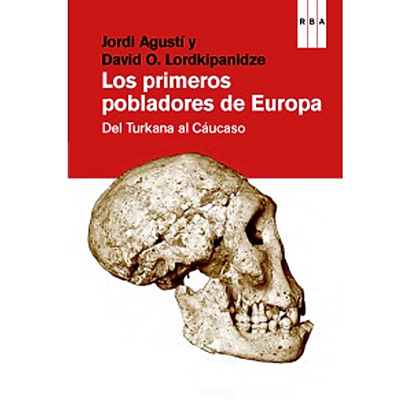 Los primeros pobladores de Europa, Jordi Agustí, David Lordkipanidze