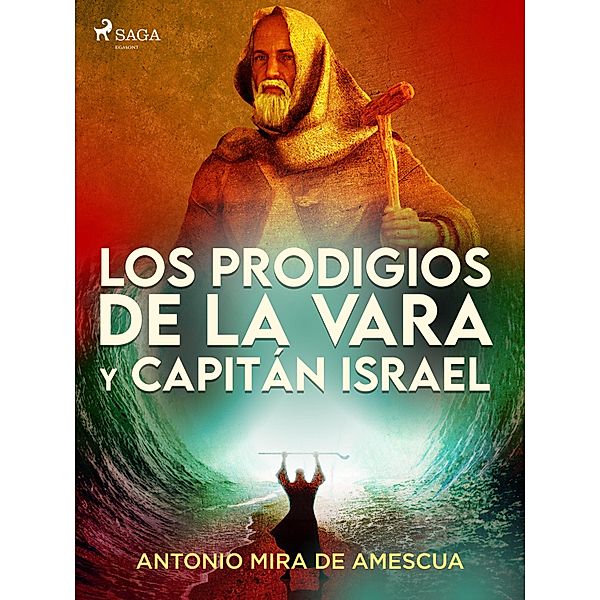 Los prodigios de la vara y capitán Israel, Antonio Mira de Amescua