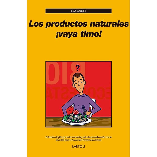 Los productos naturales ¡vaya timo! / ¡Vaya timo! Bd.15, José Miguel Mulet