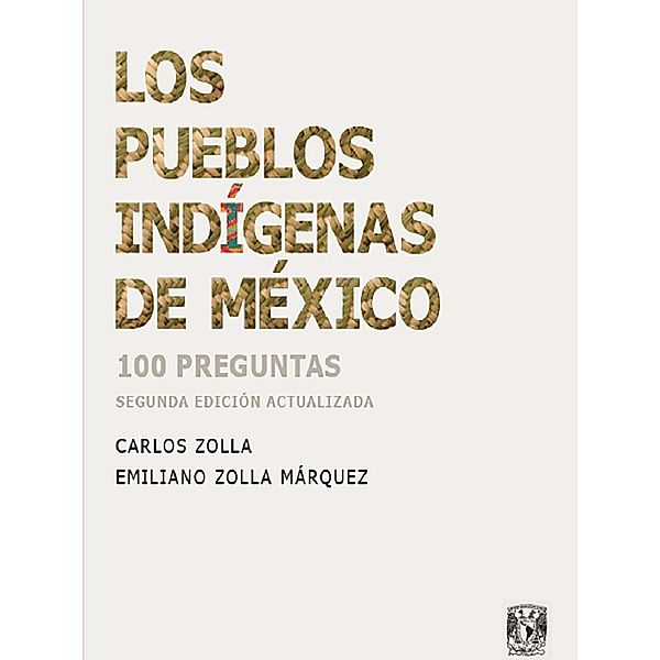 Los pueblos indígenas de México / La pluralidad cultural en México, Carlos Zolla, Emiliano Zolla Márquez