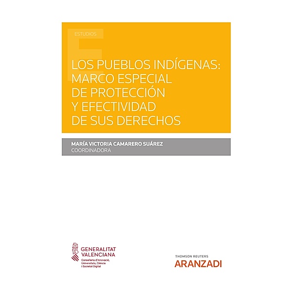 Los pueblos indígenas: marco especial de protección y efectividad de sus derechos / Estudios, María Victoria Camarero Suárez