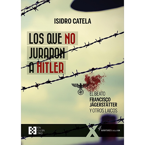 Los que no juraron a Hitler / 100XUNO Bd.75, Isidro Catela