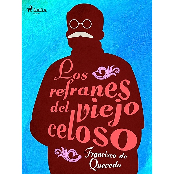Los refranes del viejo celoso, Francisco De Quevedo