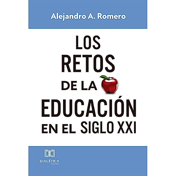 Los retos de la educación en el Siglo XXI, Alejandro Adolfo Romero