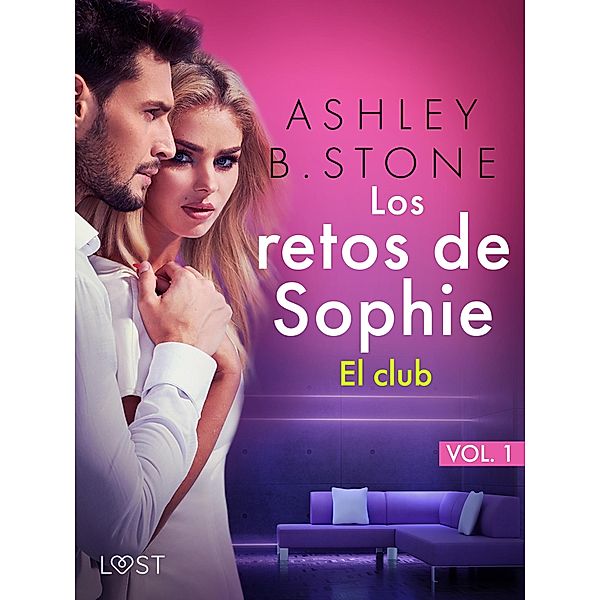 Los retos de Sophie, vol.1 - El club - una novela corta erótica / Les Défis de Sophie Bd.1, Ashley B. Stone