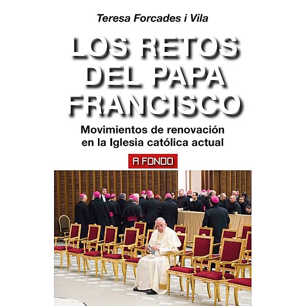 Los retos del Papa Francisco / A Fondo Bd.17, Teresa Forcades i Vila