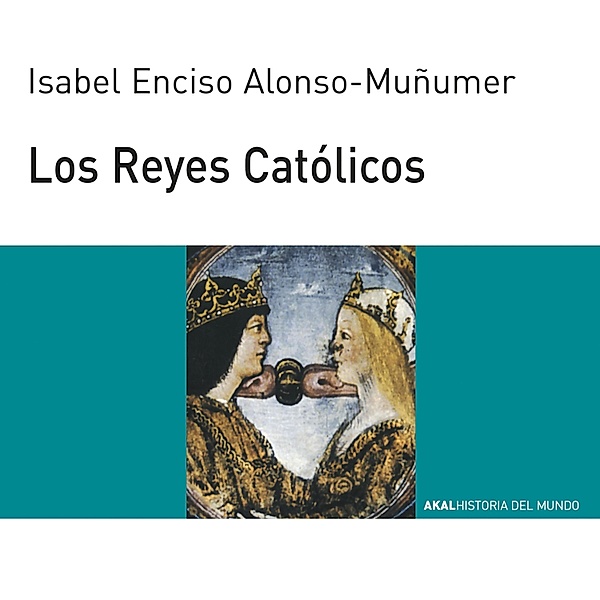 Los Reyes Católicos / Historia del mundo Bd.83, Isabel Enciso Alonso Muñomer