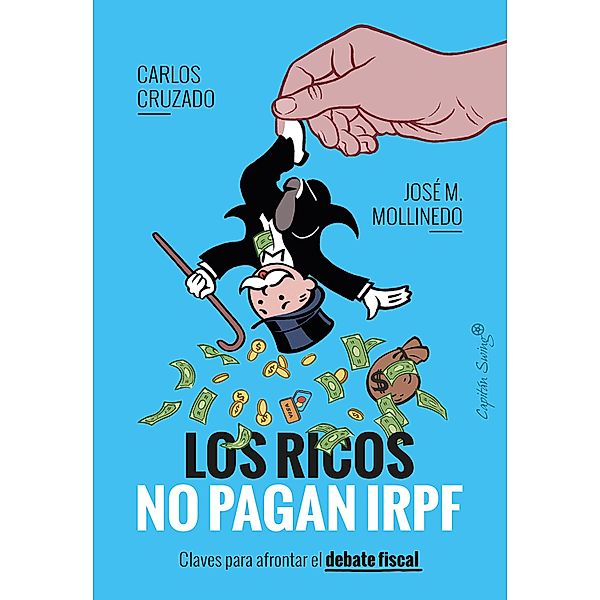 Los ricos no pagan IRPF / Ensayo, Carlos Cruzado, José M. Mollinedo