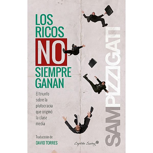 Los ricos no siempren ganan / Ensayo, Sam Pizzigati