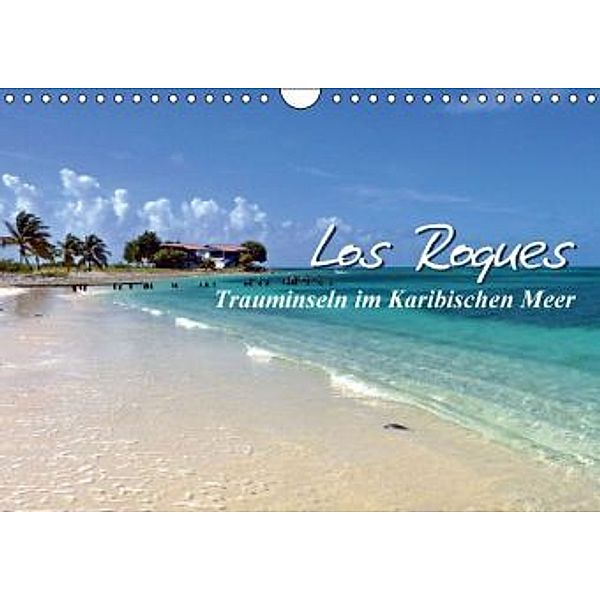 Los Roques - Trauminseln im Karibischen Meer (Wandkalender 2016 DIN A4 quer), Monika Reiter