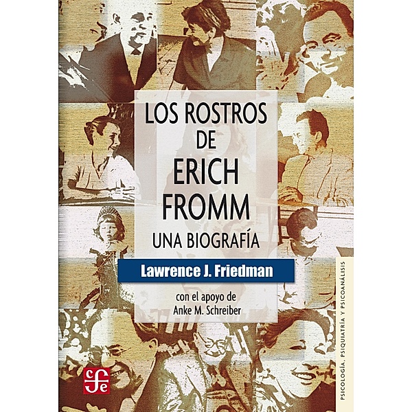 Los rostros de Erich Fromm / Psicología, Psiquiatría y Psicoanálisis, Lawrence J. Friedman, Anke M. Schreiber