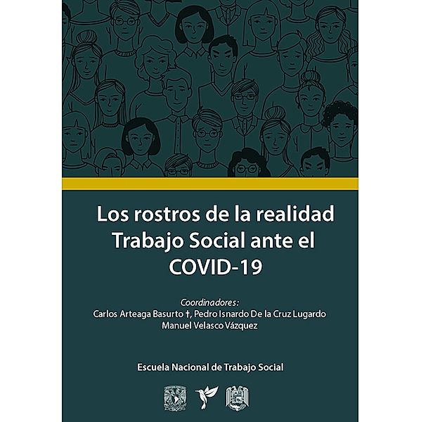 Los rostros de la realidad: trabajo social ante COVID-19, Carlos Arteaga Basurto, Pedro Isnardo de la Cruz Lugardo, Manuel Velasco Vázquez