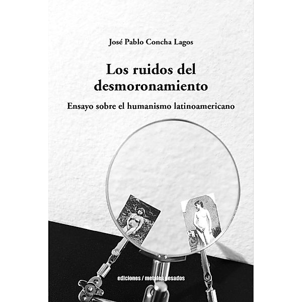 Los ruidos del desmoronamiento, José Pablo Concha Lagos