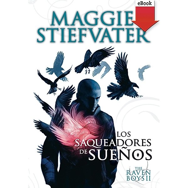 Los saqueadores de sueños / The Raven Boys, Maggie Stiefvater