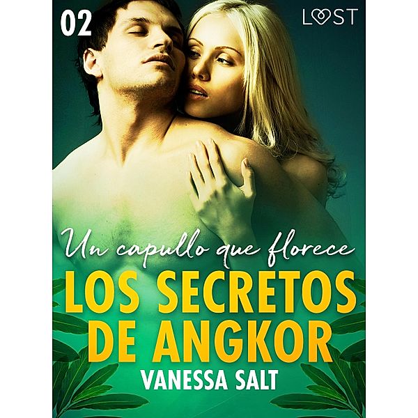 Los secretos de Angkor 2: Un capullo que florece / LUST, Vanessa Salt