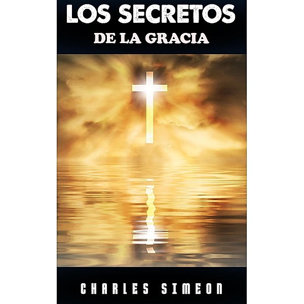Los Secretos de la Gracia, Charles Simeon