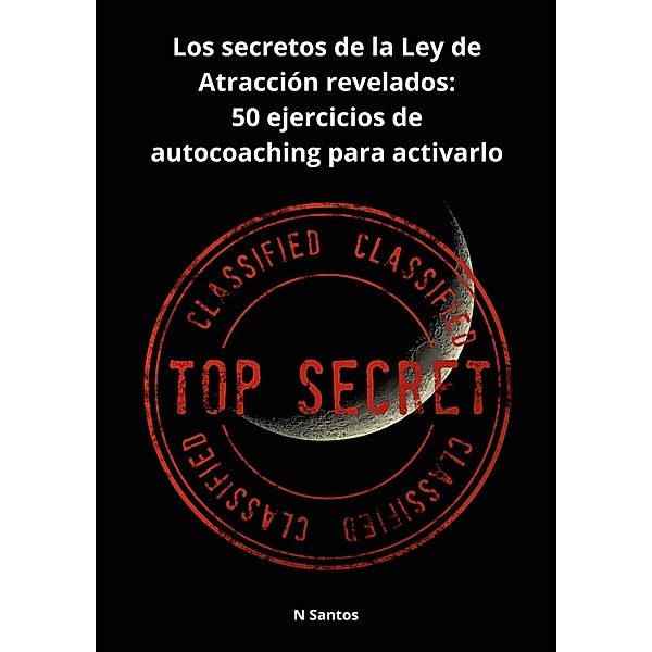 Los secretos de la Ley de Atracción revelados:, N. Santos