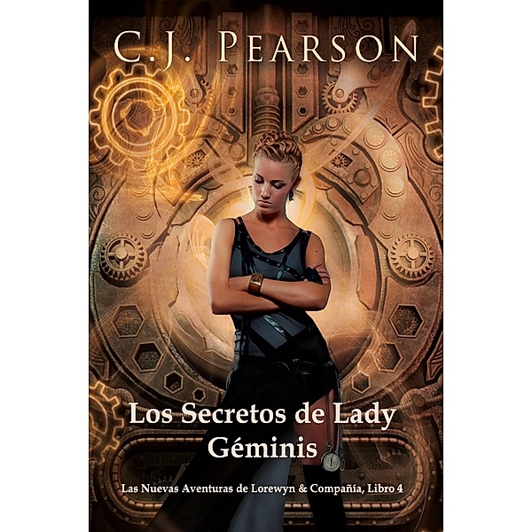 Los Secretos de Lady Géminis (Las Nuevas Aventuras de Lorewyn y Compañía, #4) / Las Nuevas Aventuras de Lorewyn y Compañía, C. J. Pearson