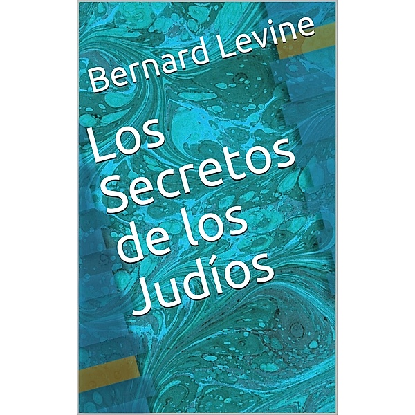 Los Secretos de los Judios / Babelcube Inc., Bernard Levine