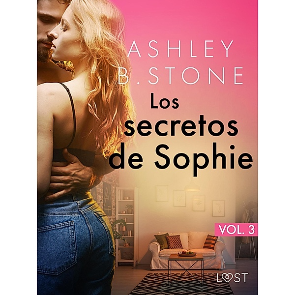 Los secretos de Sophie vol.3 - un cuento corto erótico, Ashley B. Stone