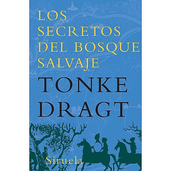 Los secretos del bosque salvaje / Las Tres Edades Bd.143, Tonke Dragt