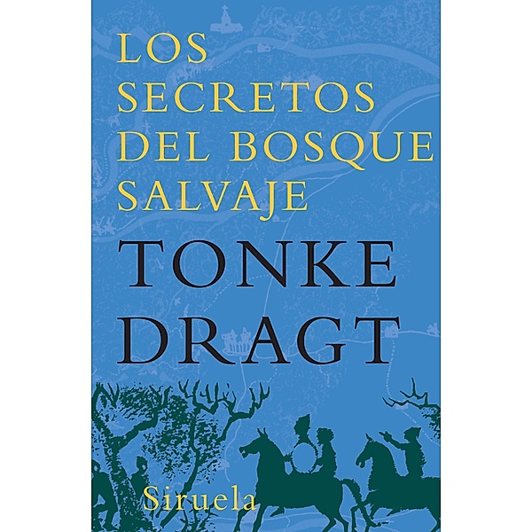 Los secretos del bosque salvaje / Las Tres Edades Bd.143, Tonke Dragt