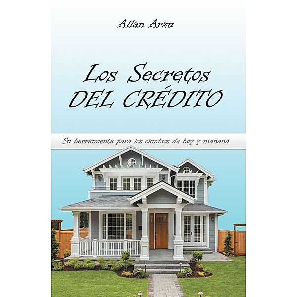 Los Secretos Del Crédito, Allan Arzu