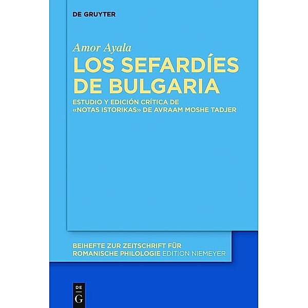 Los sefardíes de Bulgaria / Beihefte zur Zeitschrift für romanische Philologie Bd.404, Amor Ayala