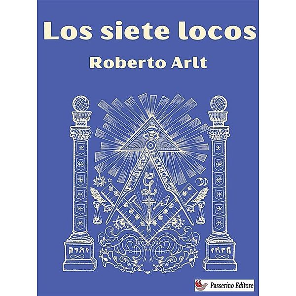 Los siete locos, Roberto Arlt